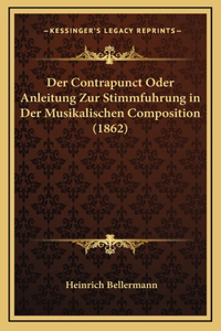 Der Contrapunct Oder Anleitung Zur Stimmfuhrung in Der Musikalischen Composition (1862)