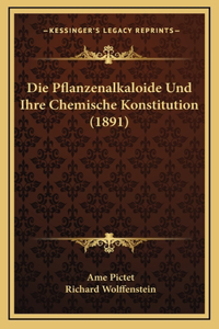 Die Pflanzenalkaloide Und Ihre Chemische Konstitution (1891)