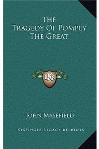 The Tragedy of Pompey the Great