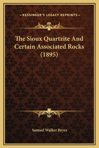 Sioux Quartzite And Certain Associated Rocks (1895)