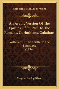 An Arabic Version Of The Epistles Of St. Paul To The Romans, Corinthians, Galatians