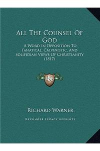 All The Counsel Of God