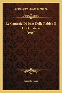 Le Cantorie Di Luca Della Robbia E Di Donatello (1907)
