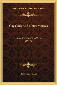 Gay Gods And Merry Mortals