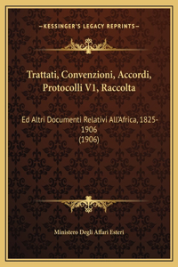 Trattati, Convenzioni, Accordi, Protocolli V1, Raccolta