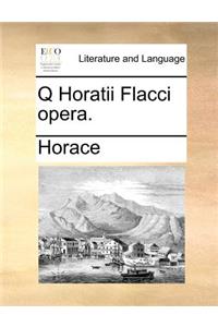 Q Horatii Flacci opera.