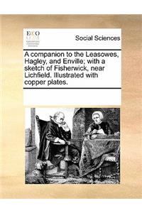A Companion to the Leasowes, Hagley, and Enville; With a Sketch of Fisherwick, Near Lichfield. Illustrated with Copper Plates.