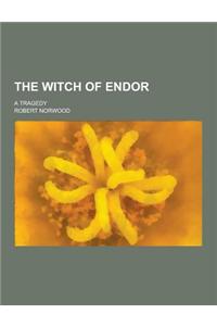 The Witch of Endor; A Tragedy