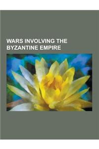 Wars Involving the Byzantine Empire: Byzantine-Sassanid War of 602-628, Byzantine-Seljuk Wars, Byzantine-Sassanid Wars, Byzantine-Arab Wars, Maurice's