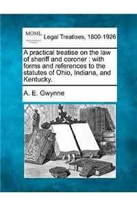 practical treatise on the law of sheriff and coroner