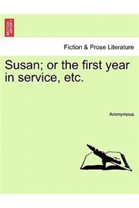 Susan; Or the First Year in Service, Etc.