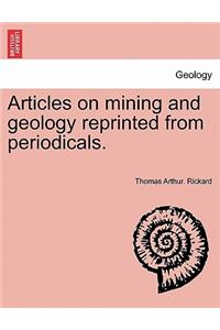 Articles on mining and geology reprinted from periodicals.