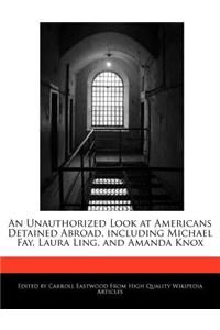 An Unauthorized Look at Americans Detained Abroad, Including Michael Fay, Laura Ling, and Amanda Knox