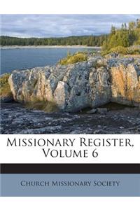 Missionary Register, Volume 6