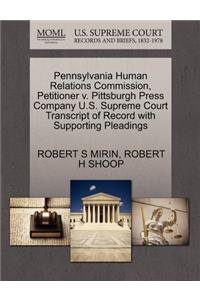 Pennsylvania Human Relations Commission, Petitioner V. Pittsburgh Press Company U.S. Supreme Court Transcript of Record with Supporting Pleadings