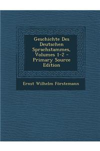 Geschichte Des Deutschen Sprachstammes, Volumes 1-2