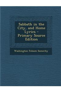 Sabbath in the City, and Home Lyrics