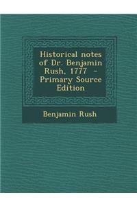 Historical Notes of Dr. Benjamin Rush, 1777