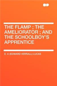 The Flamp; The Ameliorator; And the Schoolboy's Apprentice