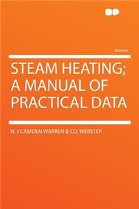 Steam Heating; A Manual of Practical Data