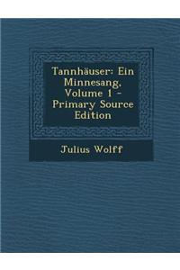 Tannhauser: Ein Minnesang, Volume 1
