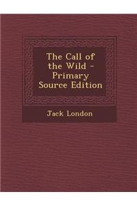The Call of the Wild - Primary Source Edition