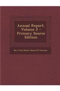 Annual Report, Volume 2 - Primary Source Edition
