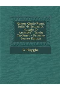 Qamus Qbaili-Rumi, Iullef-It Essiied G. Huyghe D-Amrabet'.: Tamba Tis-Senat - Primary Source Edition