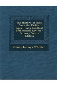 The History of India from the Earliest Ages: Hindu Buddhist Brahmanical Revival