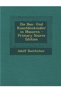 Die Bau- Und Kunstdenkmaler in Masuren - Primary Source Edition