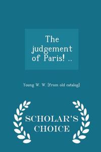 Judgement of Paris! .. - Scholar's Choice Edition