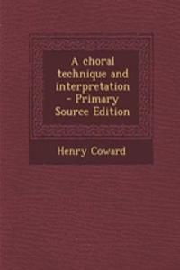 A Choral Technique and Interpretation