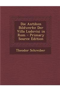 Die Antiken Bildwerke Der Villa Ludovisi in ROM