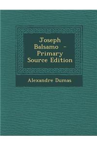 Joseph Balsamo - Primary Source Edition