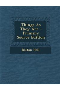 Things as They Are - Primary Source Edition