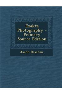 Exakta Photography - Primary Source Edition