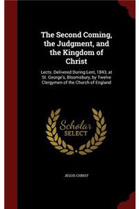The Second Coming, the Judgment, and the Kingdom of Christ