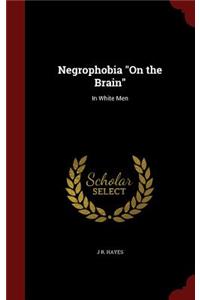 Negrophobia On the Brain