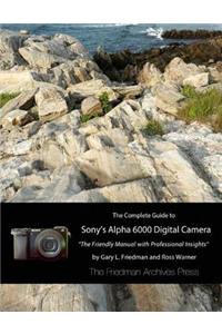 The Complete Guide to Sony's Alpha 6000 Digital Camera