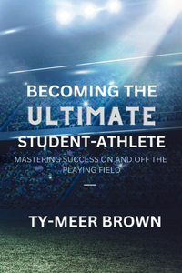 Becoming The Ultimate Student-Athlete