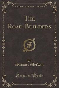 The Road-Builders (Classic Reprint)