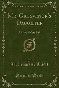 Mr. Grosvenor's Daughter
