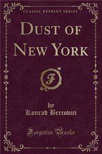 Dust of New York (Classic Reprint)