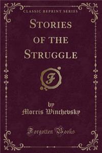 Stories of the Struggle (Classic Reprint)