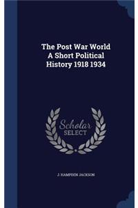 The Post War World a Short Political History 1918 1934