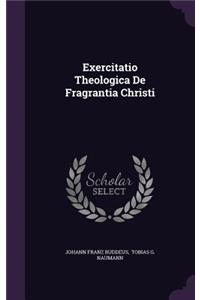 Exercitatio Theologica De Fragrantia Christi