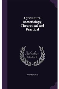 Agricultural Bacteriology, Theoretical and Practical