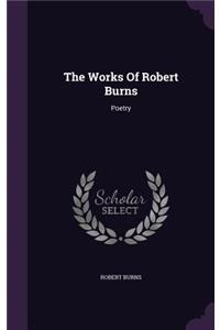 The Works Of Robert Burns