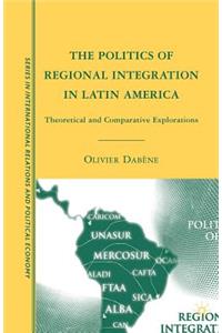 The Politics of Regional Integration in Latin America