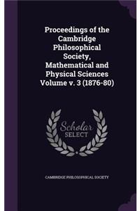 Proceedings of the Cambridge Philosophical Society, Mathematical and Physical Sciences Volume v. 3 (1876-80)
